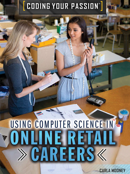 Title details for Using Computer Science in Online Retail Careers and Business by Carla Mooney - Available